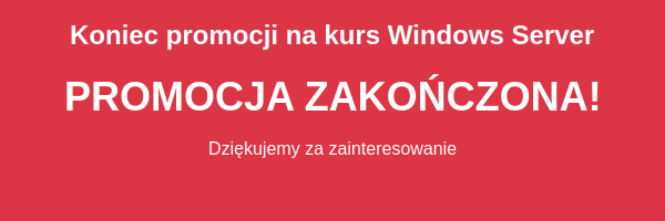 Koniec promocji na kurs Windows Server